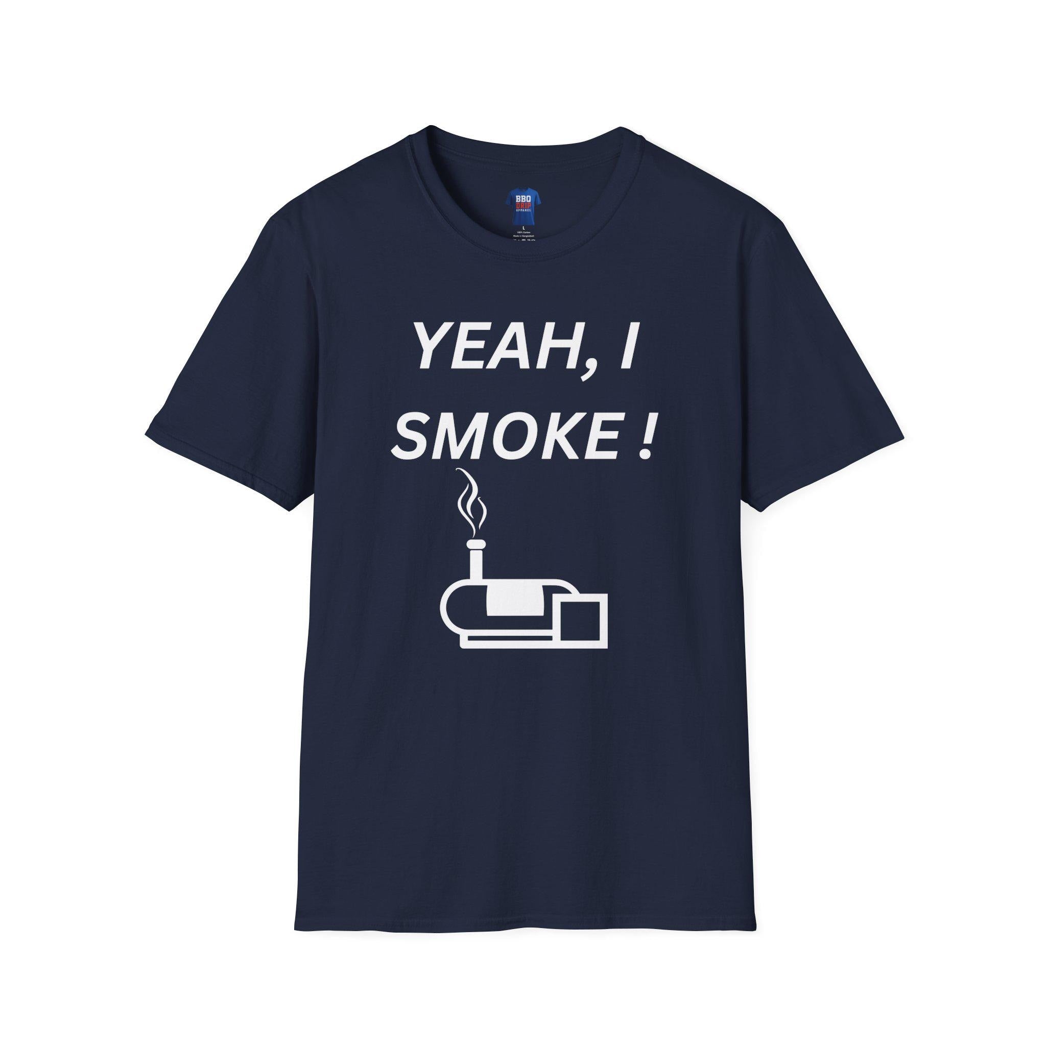 BBQ Humor T-Shirt: Yeah I Smoke - Softstyle Pitmaster Tee