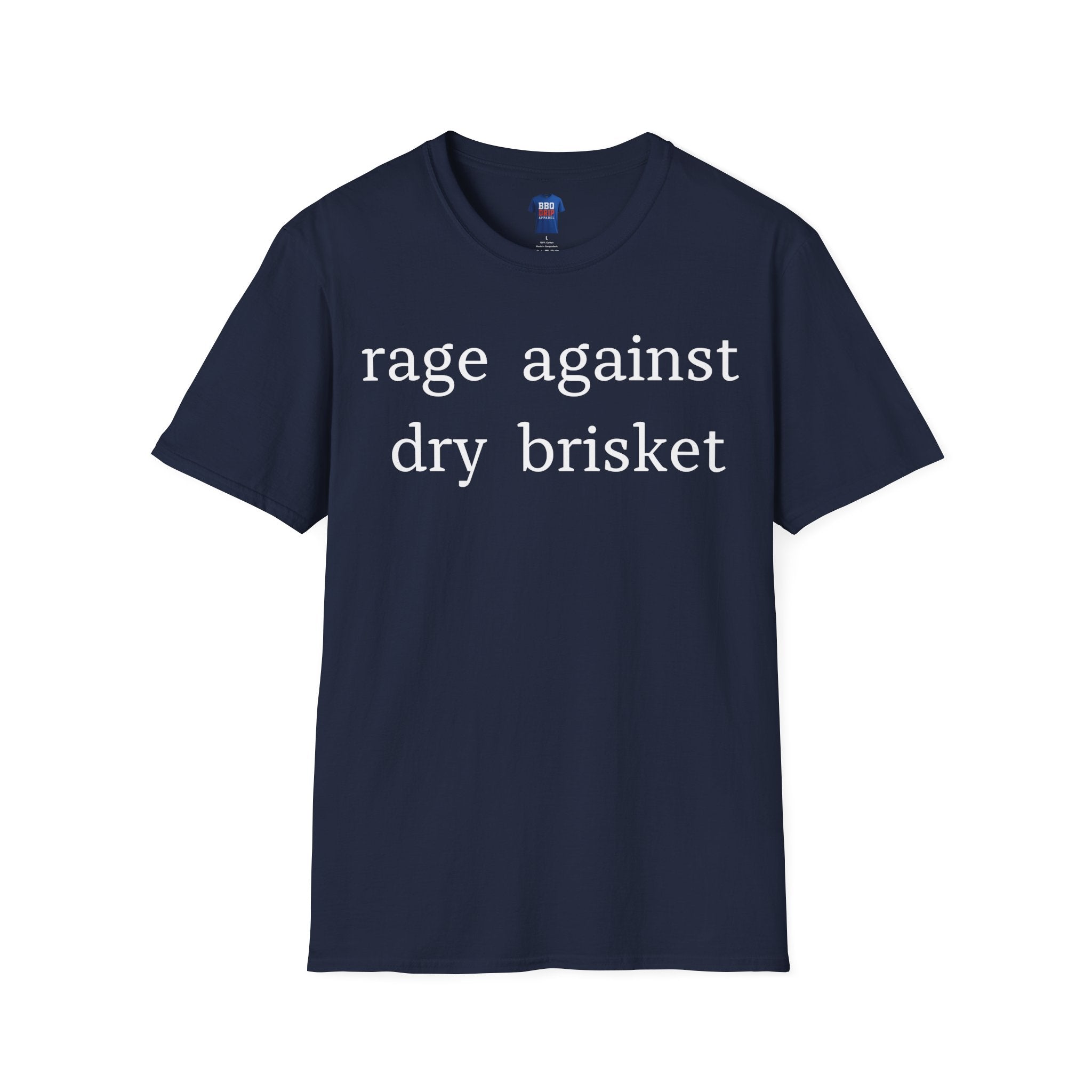 Rage Against Dry Brisket, Brisket Tee, BBQ humor, Bbq Tee, Bbq T Shirt, Pitmaster, BBQ Dad, Bbq Mom, Bbq Cook, Unisex Softstyle T-Shirt