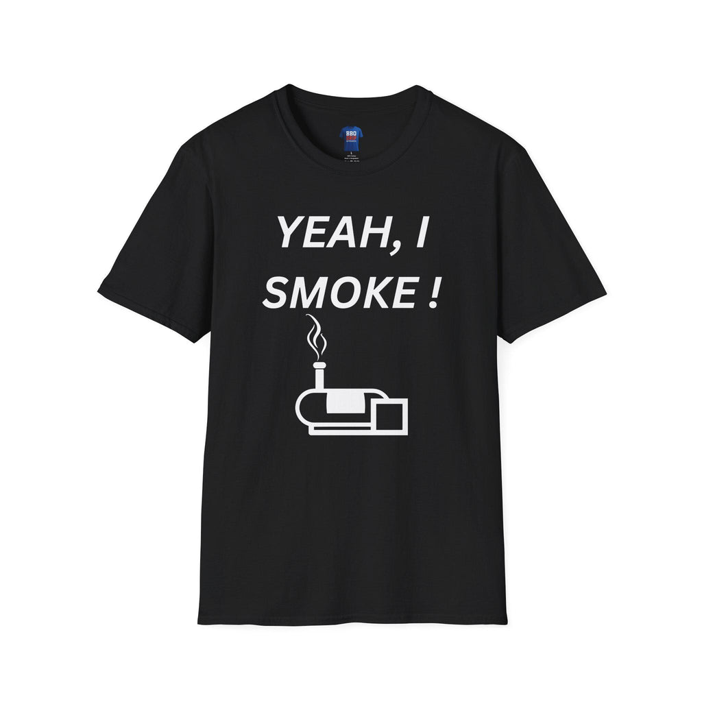 BBQ Humor T-Shirt: Yeah I Smoke - Softstyle Pitmaster Tee