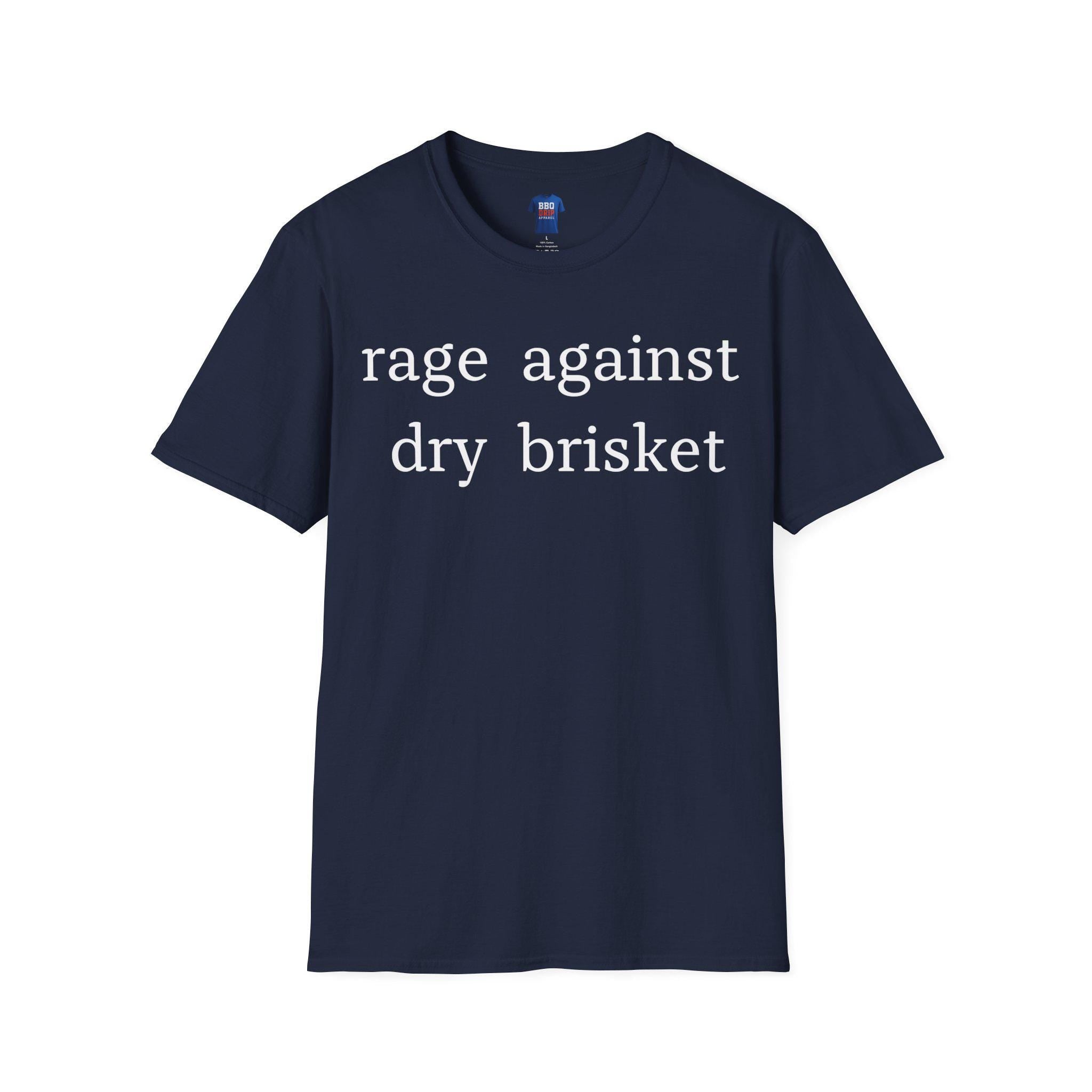 Rage Against Dry Brisket T-Shirt: BBQ Humor, Pitmaster Tee