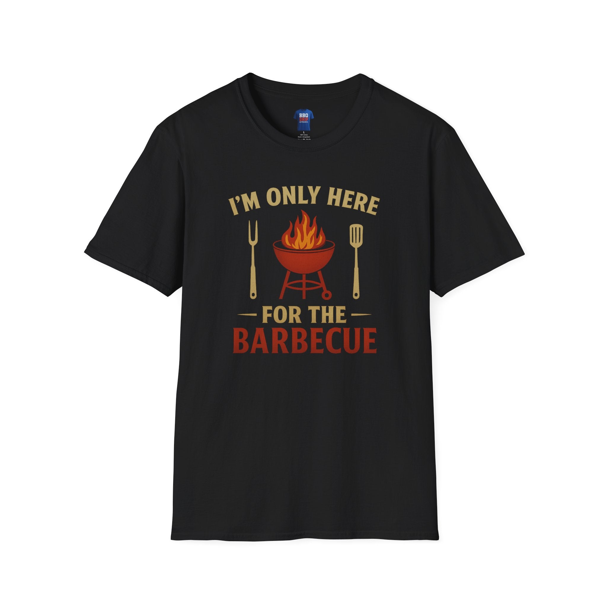 BBQ Humor T-Shirt: I'm Only Here For The Barbecue, Bbq T Shirt, Pitmaster, BBQ Dad, Bbq Mom, Bbq Cook, Griller, Unisex Softstyle T-Shirt