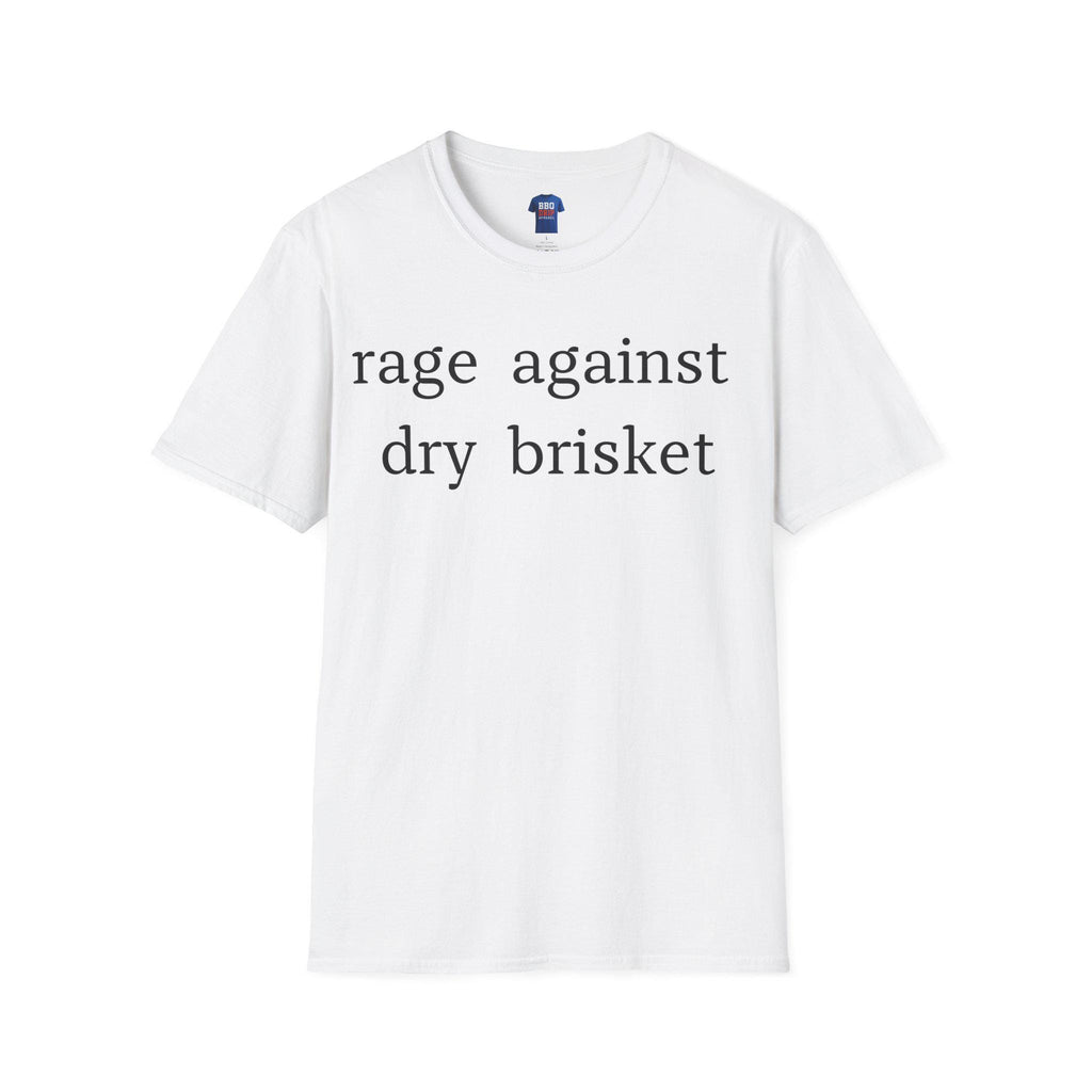 Rage Against Dry Brisket T-Shirt: BBQ Humor, Pitmaster Tee