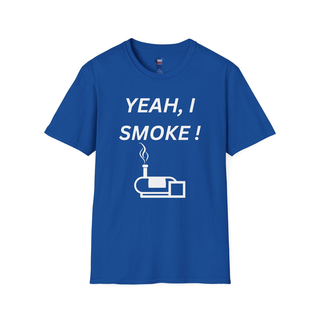 BBQ Humor T-Shirt: Yeah I Smoke - Softstyle Pitmaster Tee