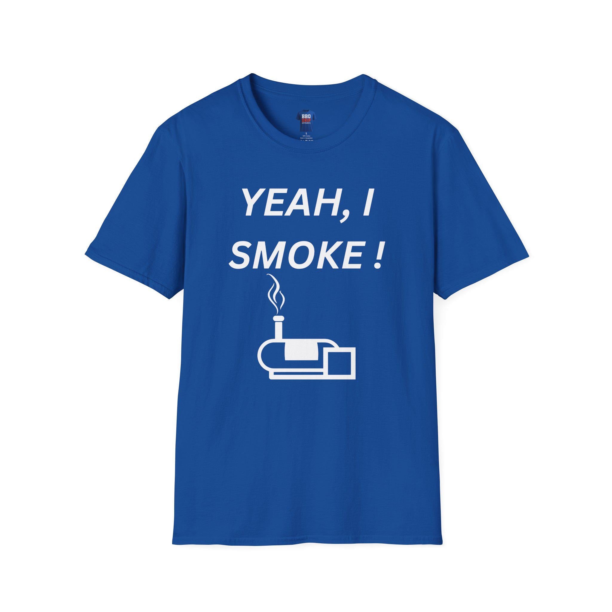 BBQ Humor T-Shirt: Yeah I Smoke - Softstyle Pitmaster Tee