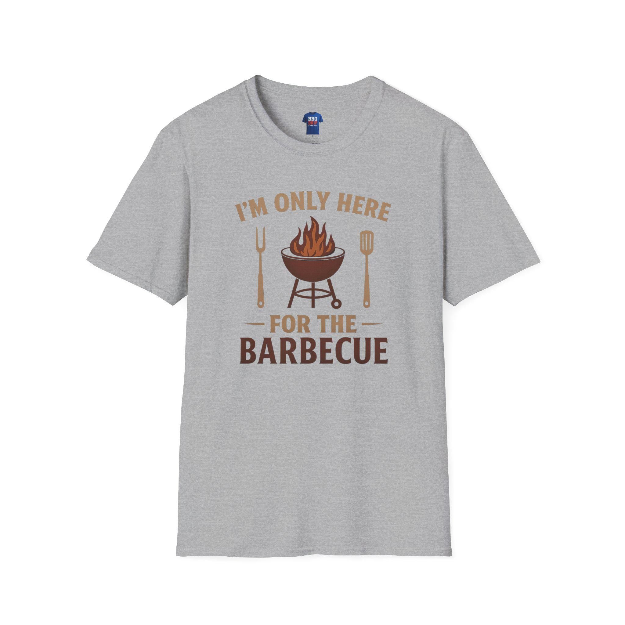 BBQ Humor T-Shirt: I'm Only Here For The Barbecue - Softstyle Unisex Tee