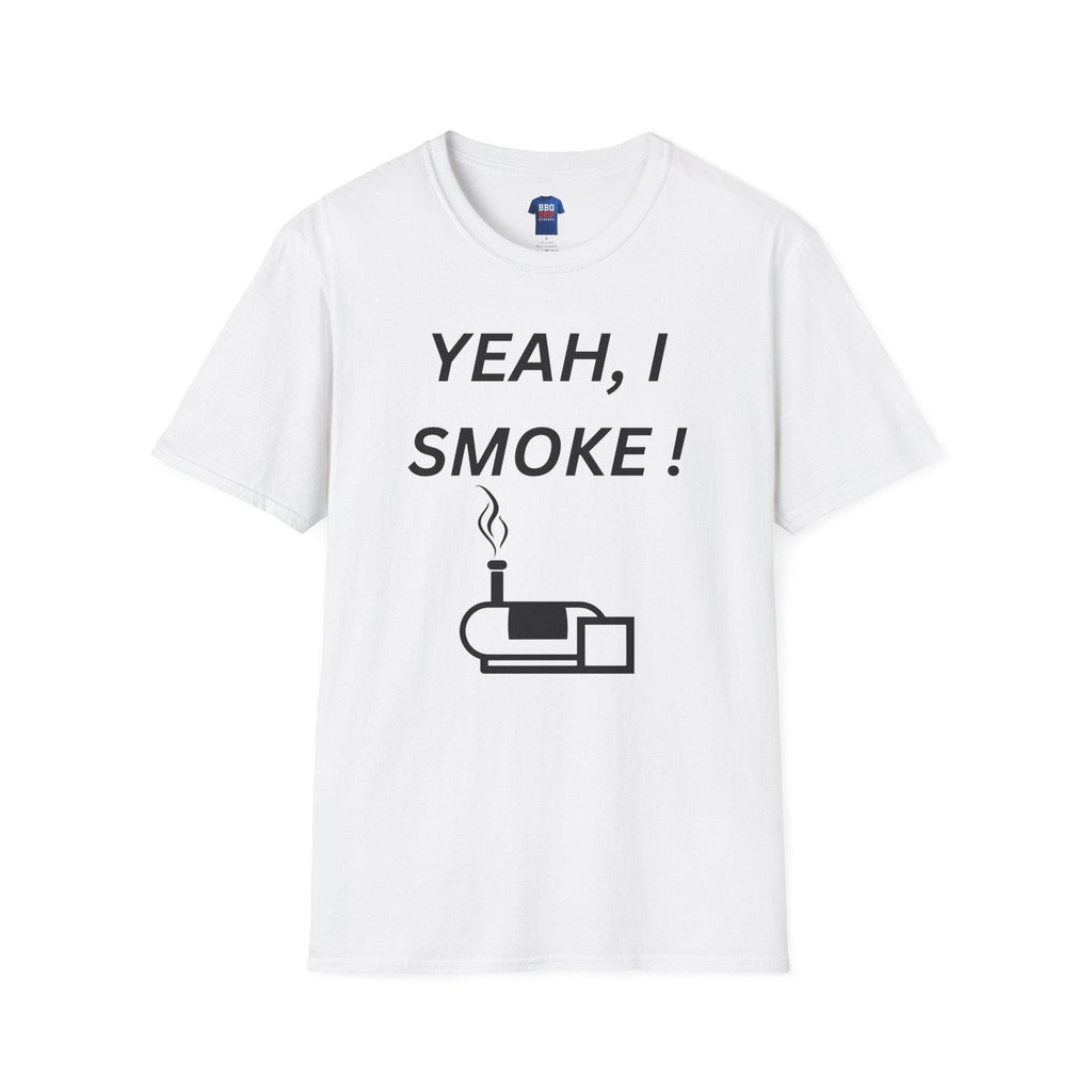 BBQ Humor T-Shirt: Yeah I Smoke - Softstyle Pitmaster Tee
