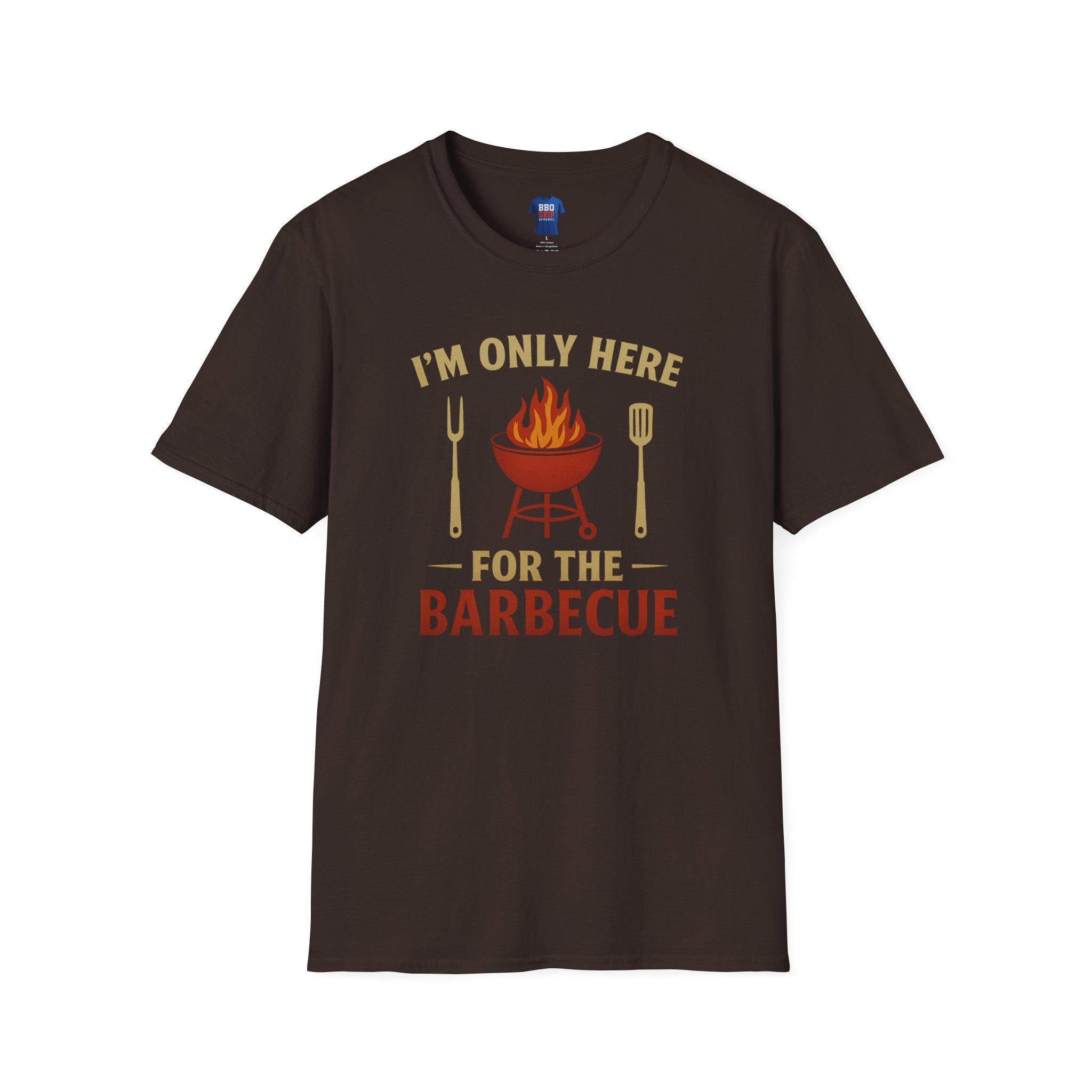 BBQ Humor T-Shirt: I'm Only Here For The Barbecue - Softstyle Unisex Tee