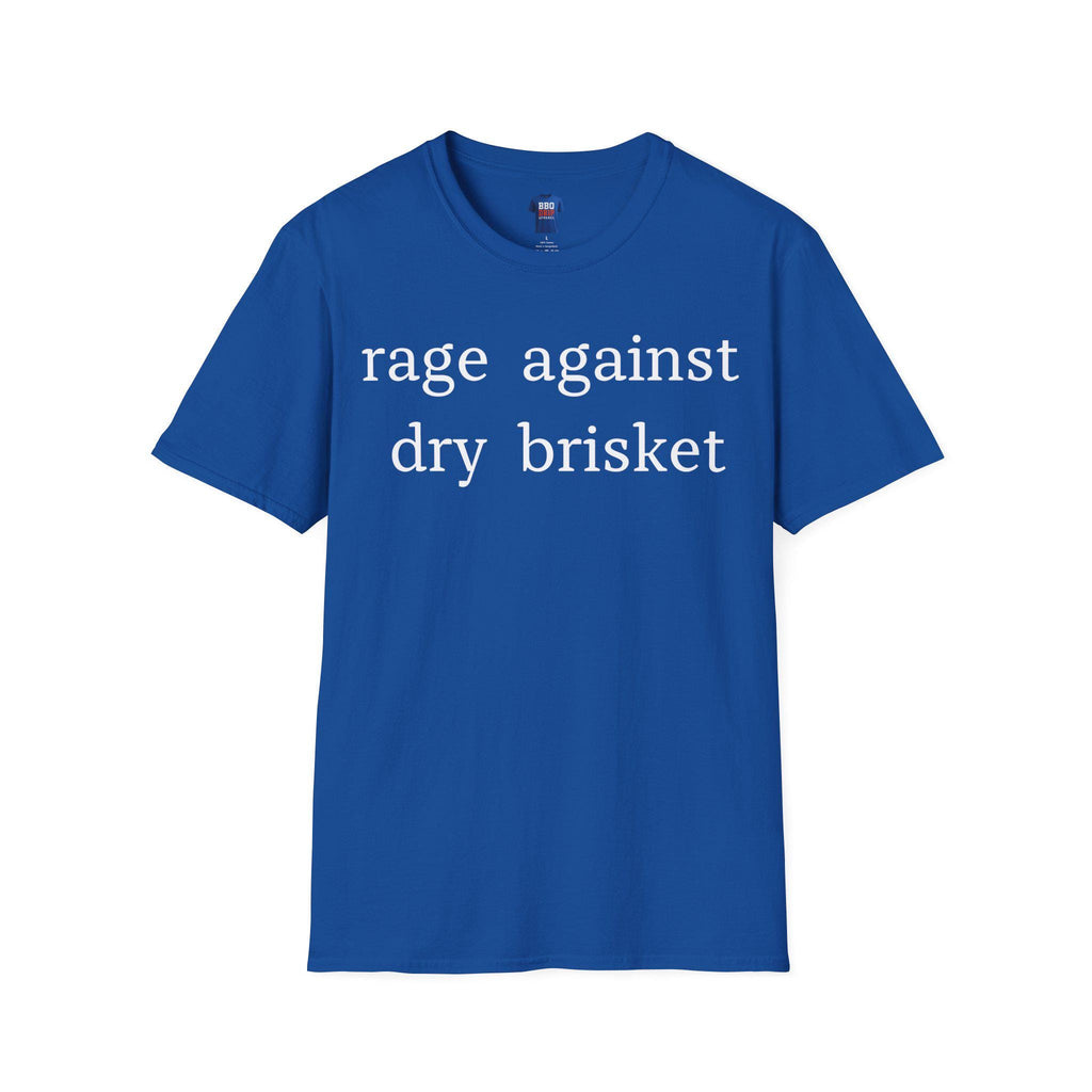 Rage Against Dry Brisket T-Shirt: BBQ Humor, Pitmaster Tee