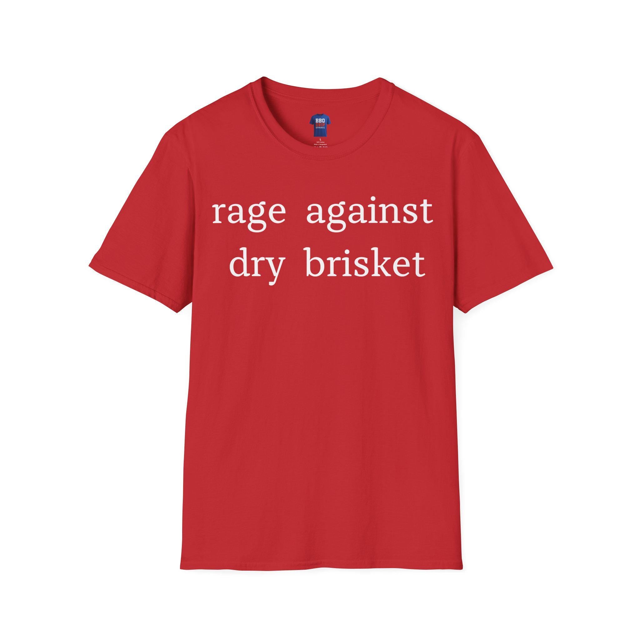 Rage Against Dry Brisket T-Shirt: BBQ Humor, Pitmaster Tee