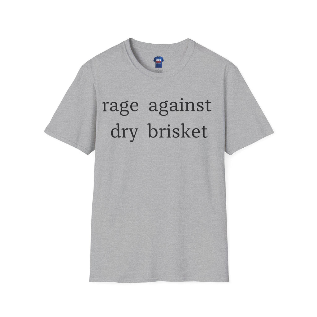 Rage Against Dry Brisket T-Shirt: BBQ Humor, Pitmaster Tee