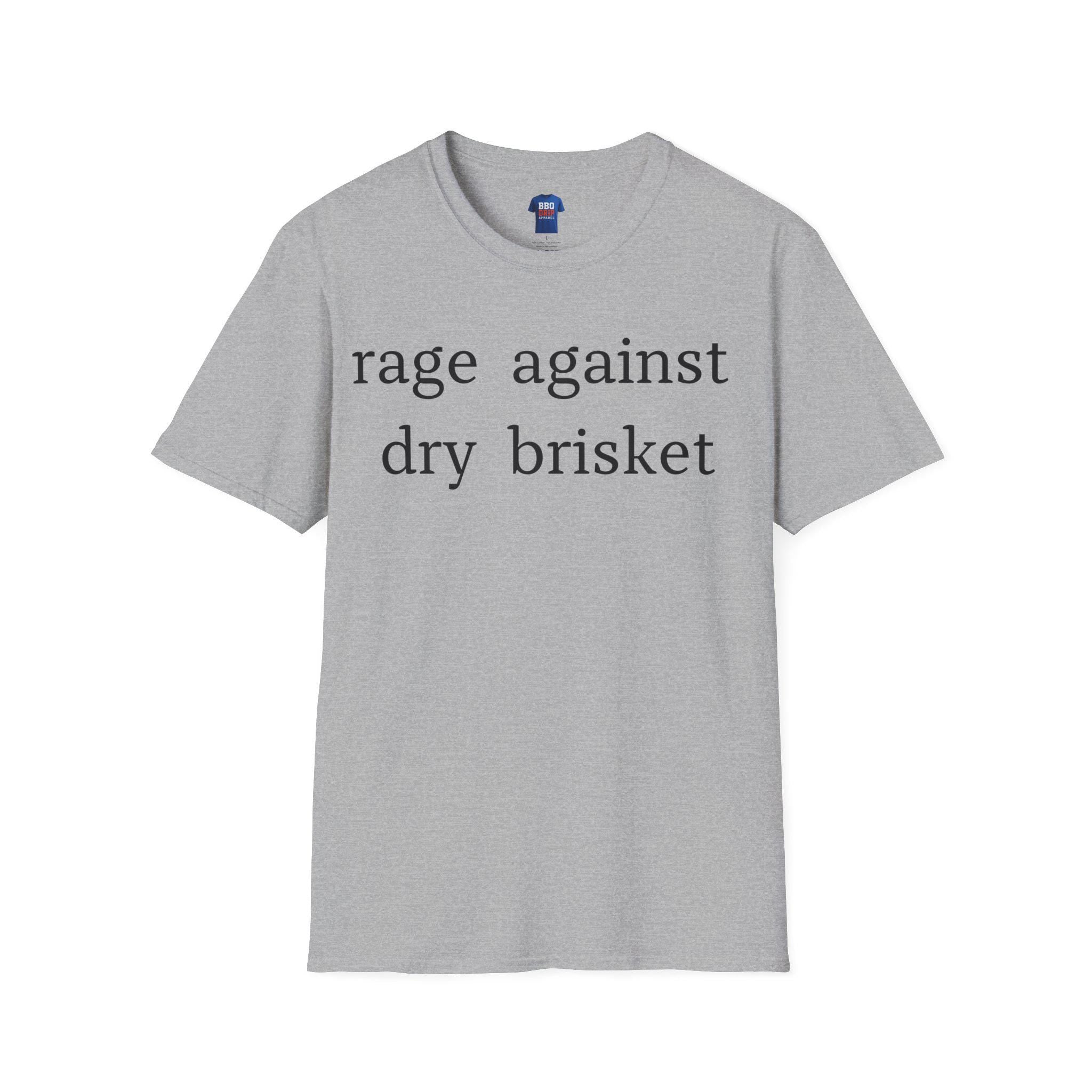 Rage Against Dry Brisket T-Shirt: BBQ Humor, Pitmaster Tee