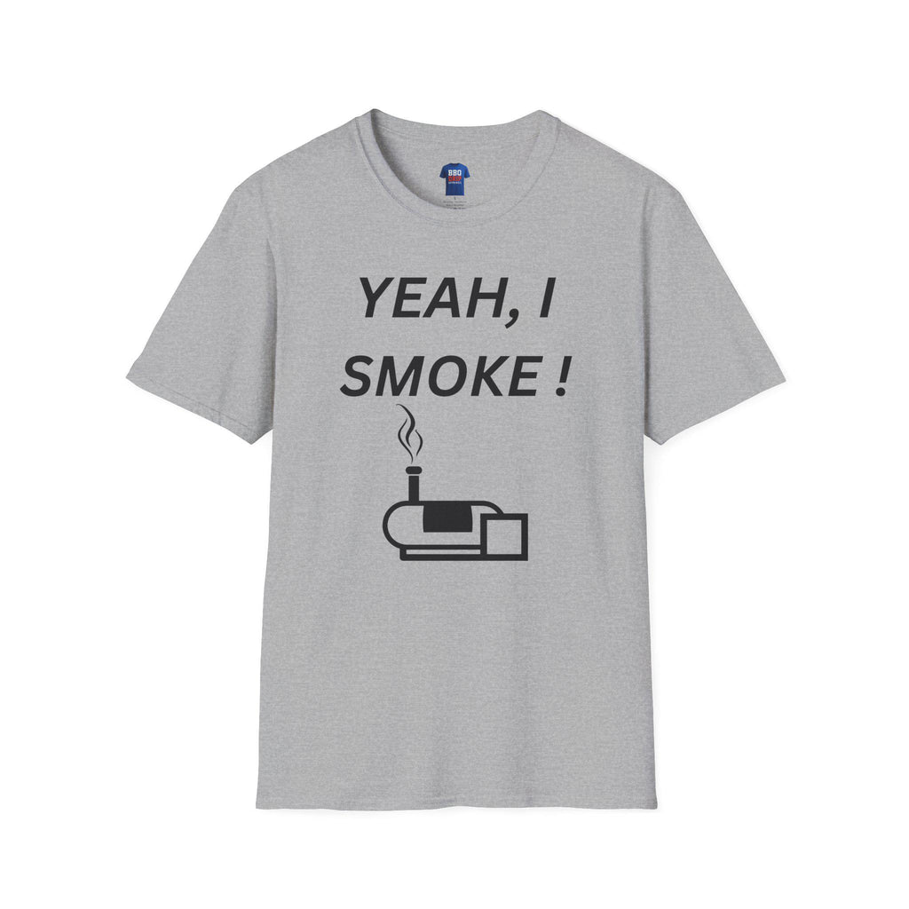 BBQ Humor T-Shirt: Yeah I Smoke - Softstyle Pitmaster Tee