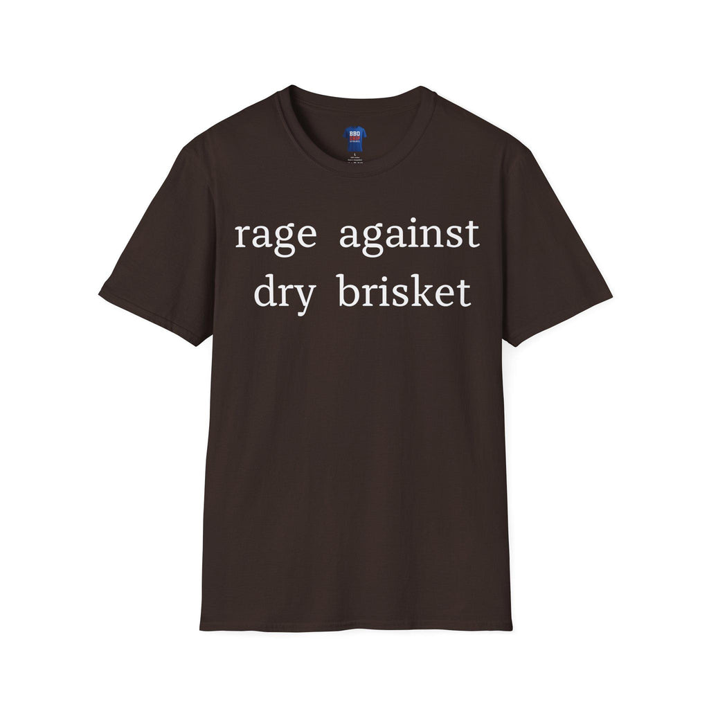 Rage Against Dry Brisket T-Shirt: BBQ Humor, Pitmaster Tee