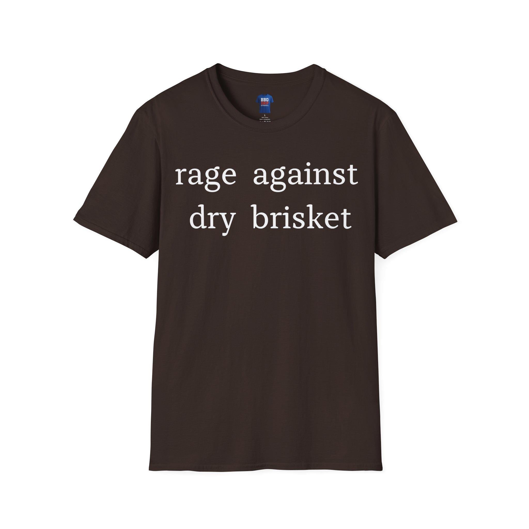 Rage Against Dry Brisket T-Shirt: BBQ Humor, Pitmaster Tee